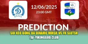 Soi Kèo Bóng Đá Dinamo Minsk Vs FK Slutsk Tại 99win99.vip