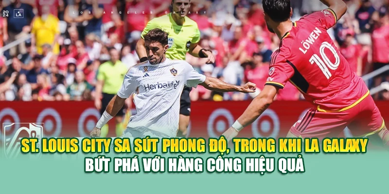 Soi Kèo Bóng Đá Louis City Vs LA Galaxy Từ 99win99.vip 1 St. Louis City sa sút phong độ, trong khi LA Galaxy bứt phá với hàng công hiệu quả