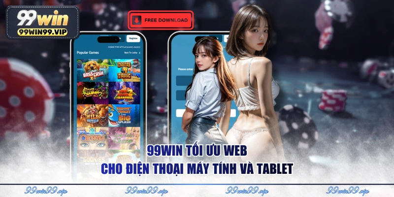 99WIN tối ưu web cho điện thoại máy tính và tablet