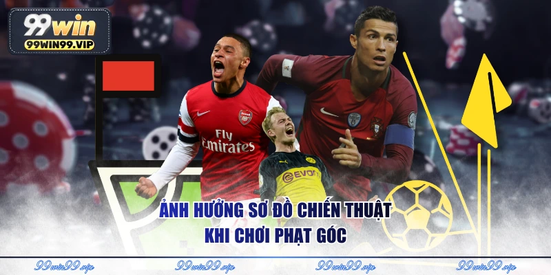Ảnh hưởng sơ đồ chiến thuật khi chơi phạt góc