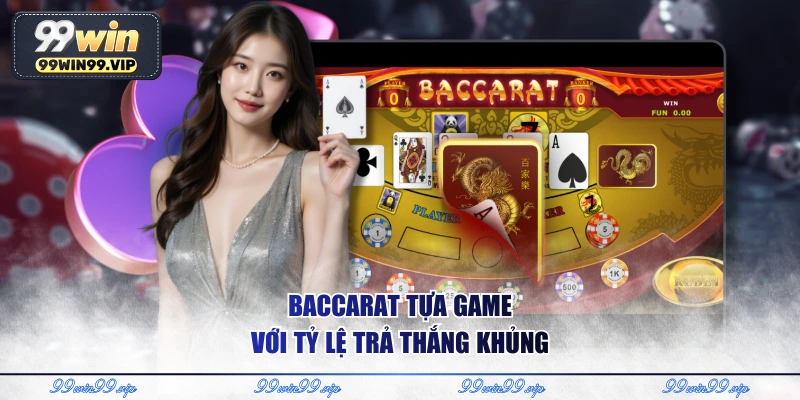 Baccarat tựa game với tỷ lệ trả thắng khủng 