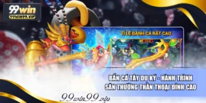 Bắn Cá Tây Du Ký - Hành Trình Săn Thưởng Thần Thoại Đỉnh Cao