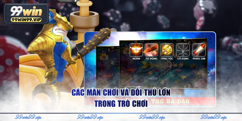 Các màn chơi và đối thủ lớn trong trò chơi