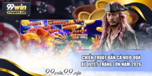 Chiến Thuật Bắn Cá Hiệu Quả - Bí Quyết Thắng Lớn Năm 2026