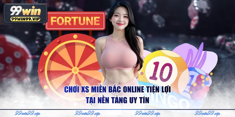 Chơi XS miền Bắc online tiện lợi tại nền tảng uy tín