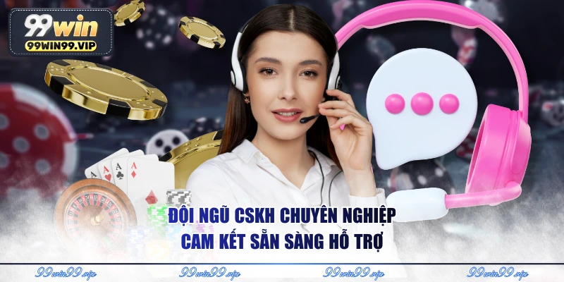 Liên Hệ 99WIN - Cầu Nối Chuyên Nghiệp Và An Tâm Cho Bạn 1 Đội ngũ CSKH chuyên nghiệp cam kết sẵn sàng hỗ trợ