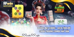 Đường Mạt Chược - Kịch Tính Với Chuỗi Thưởng Combo Hấp Dẫn