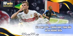 Kèo Phạt Góc - Chuẩn Nhịp Trận Đấu Và Xu Hướng Biên 