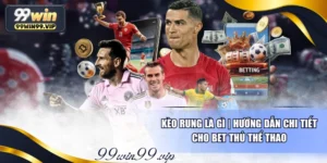 Kèo rung là gì | Hướng dẫn chi tiết cho bet thủ thể thao 