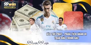 Kèo Thẻ Phạt - Phân Tích Hành Vi Trận Đấu Chính Xác