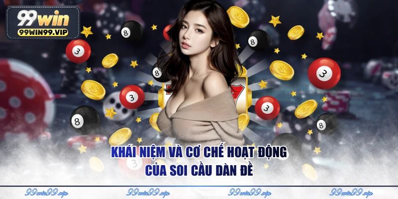 Khái niệm và cơ chế hoạt động của soi cầu dàn đề