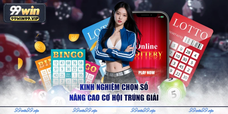Kinh nghiệm chọn số nâng cao cơ hội trúng giải