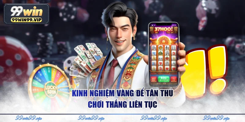 Đường Mạt Chược - Kịch Tính Với Chuỗi Thưởng Combo Hấp Dẫn 3 Kinh nghiệm vàng để tân thủ chơi thắng liên tục