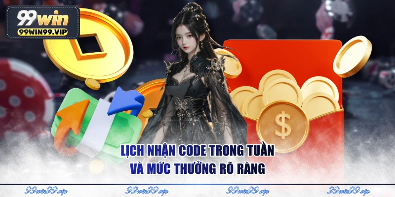 Lịch nhận code trong tuần và mức thưởng rõ ràng