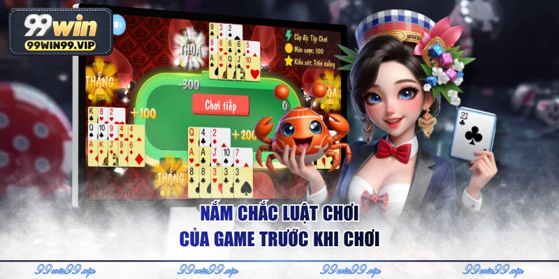 Nắm chắc luật chơi của game trước khi chơi 