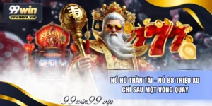 Nổ Hũ Thần Tài - Nổ 88 Triệu Xu Chỉ Sau Một Vòng Quay