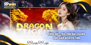 Rồng Hổ - Trò Chơi Bài Casino Đơn Giản Và Kịch Tính