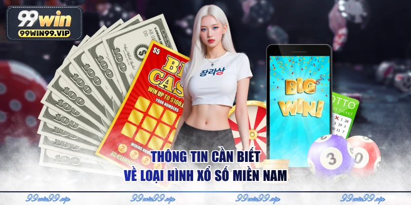 Thông tin cần biết về loại hình xổ số miền Nam