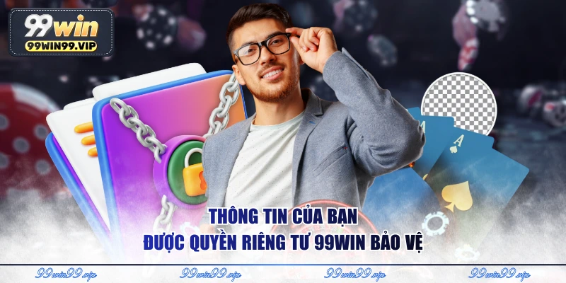 Quyền riêng tư 99WIN 1 Thông tin của bạn được quyền riêng tư 99WIN bảo vệ